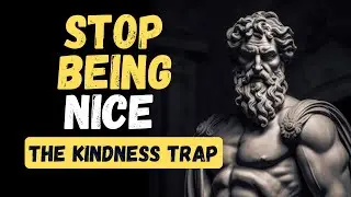 BREAK FREE FROM THE KINDNESS TRAP:  9 STOIC PRINCIPLES TO STOP EXPLOITATION