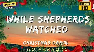 ✨ While Shepherds Watched | Christmas Carol ✨🎤 (HD Karaoke Version) 🎄