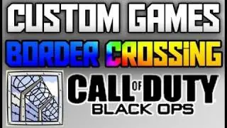 Black Ops Custom Games: Border Crossing