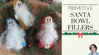 Make Christmas Bowl Fillers - Primitive Santas