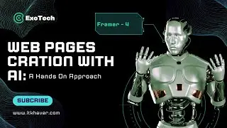 Framer -4 || Web Pages Creation With AI:A Hands-On Approach || ExoTech
