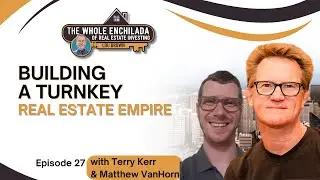 Building a Turnkey Real Estate Empire - EP 27