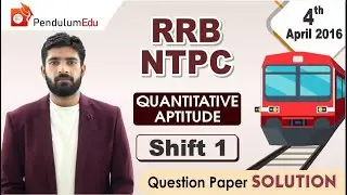 RRB NTPC Previous Year Paper | 4 April 2016 Shift 1 Maths Solution | RRB NTPC Question Paper Solved