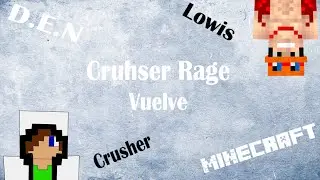 Minecraft --- D.E.N.--- Crusher Rage Regresa :D