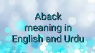 Aback Meaning In English And Urdu