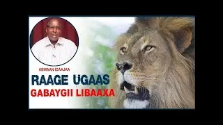GABAY GII RAAGE UGAAS ee Libaaxa by Abwaan IdaaJaa