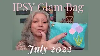 Ipsy Glam Bag July 2022 Unboxing
