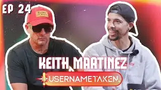 Username Taken - Ep. 24 ft. Keith Martinez