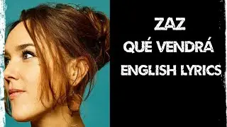 Zaz - Qu&eacute; vendr&aacute; - what will come  ( lyrics in English ) from France 🇨🇵🇨🇵