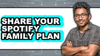 How to Share Your Spotify Family Plan (full Guide)
