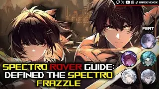 BEST SUPPORT!! SPECTRO ROVER GUIDE: DEFINER OF SPECTRO FRAZZLE! #wutheringwaves