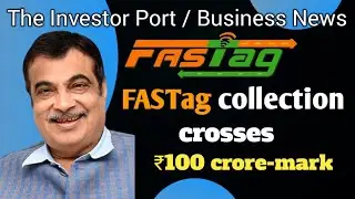 FASTag collection crosses ₹100 crore-mark | The Investor Port / Business News