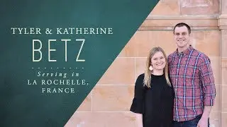 Tyler & Kat Betz - Missionaries to France