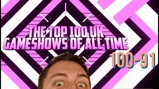 The Top 100 UK Gameshows Of All Time 100 - 91