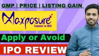 Maxposure IPO Review | Maxposure IPO GMP | Maxposure limited IPO |