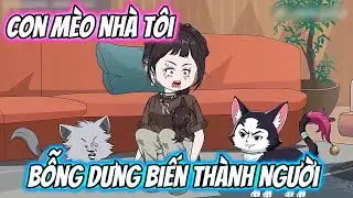 Con Mèo Nhà Tôi Bỗng Dưng Biến Thành Người | HHT Review