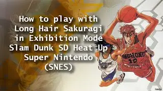 How to play with Long Hair Sakuragi in Exhibition Mode - Slam Dunk SD Heat Up (SNES)