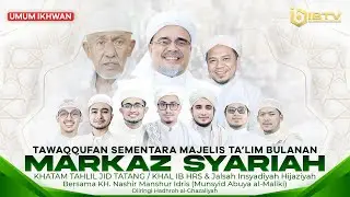 🔴[LIVE] TAWAQUFFAN SEMENTARA MAJELIS TA'LIM BULANAN MARKAZ SYARIAH PETAMBURAN | UMUM IKHWAN