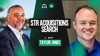STR Acquisitions Search with Taylor Jones, Short-Term Rental Investing Specialist