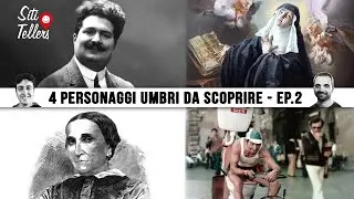 4 personaggi umbri da scoprire - Ep.2