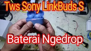 Cara Mengganti Baterai Tws Sony LinkBuds S