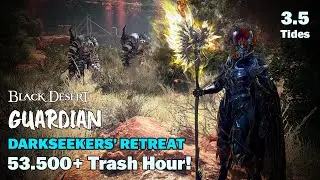 BDO | Guardian Awakening &mdash; Darkseekers' Retreat &mdash; 53.500+ Trash Hour &mdash; 