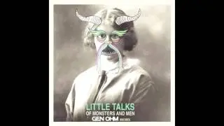 Of Monsters And Men - Little Talks (Gen-Ohm Remix)