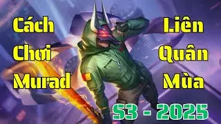 C&aacute;ch chơi Murad Li&ecirc;n Qu&acirc;n m&ugrave;a S3 2025 | C&aacute;ch l&ecirc;n đồ, bảng ngọc, combo chuẩn