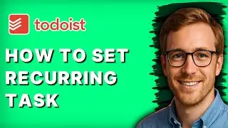 How to Set Recurring Task Todoist [2026 Full Guide]
