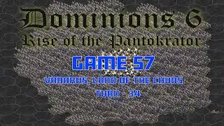 Dominions 6: Game 57 - Round 1 - Vanarus, Land of the Chuds - Turn 34