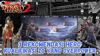 3 REKOMENDASI HERO KUALIFIKASI 20 YANG WORTH IT UNTUK DIAMBIL!! |Dynasty Legend 2