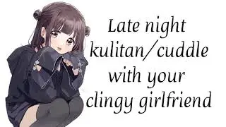 Late Night kulitan/cuddles with your clingy girlfriend  |Tagalog ASMR