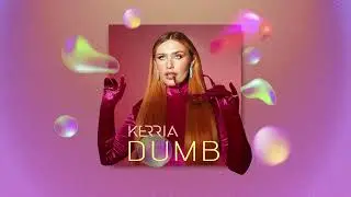 KERRIA - Dumb (Official Audio)
