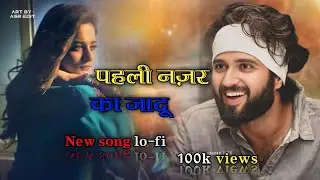Pehli Nazar Ka Jadu – Love Story Lo-Fi new song romantic Bollywood song 2026