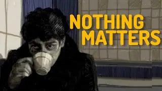 Why Nothing Matters and That's Actually Good News | The Uncomfortable Truth About Nihilism