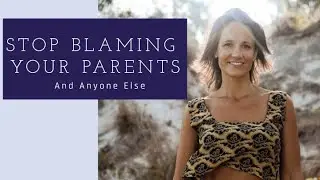 Stop blaming your parents