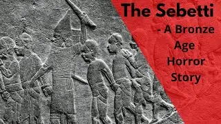 The SEBETTI - A Bronze Age Horror Story from Mesopotamia (Unknown Chapters)