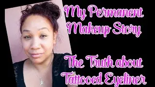 My Permanent Makeup Story - My Truth About Tattooed Eyeliner