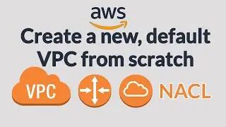 Create a new, default VPC from scratch (with custom subnet, internet gateway, route tables, NACL)