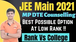 MP Dte Counselling 2021 for B.Tech || Rank vs College MP Dte Counselling 2021 || JEE Mains 2021