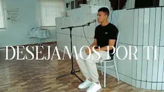 desejamos por ti - Josu&eacute; dos anjos [COVER]