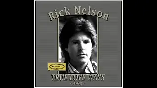 Rick Nelson - True Love Ways  (1978)