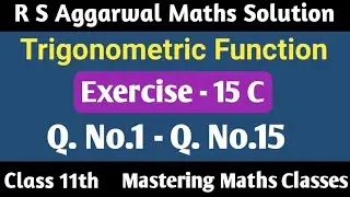 R S Aggarwal Solution Class 11th Maths | Trigonometric Functions | Ex - 15 C (Q1 - Q15)