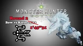 [MHW] Bow vs Kirin Round 2 - 1'45