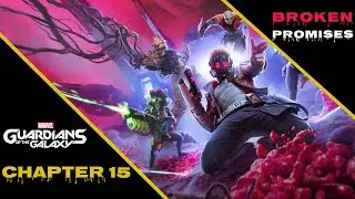 Chapter 15 &ndash; Broken Promises | Guardians of the Galaxy Gameplay  (No Commentary)