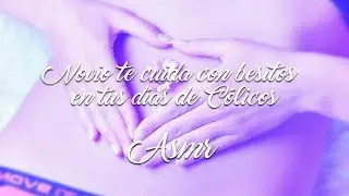 ❤❤ Novio te cuida y da besitos en tus días de cólicos 😊😊  ASMR
