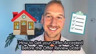 How to Get your Offer Accepted Before the Offer Review Date!