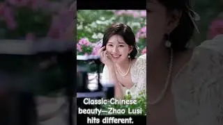 Classic Chinese beauty&mdash;Zhao Lusi hits differently.