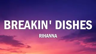 Rihanna – Breakin' Dishes (Lyrics)
