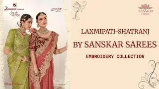 Laxmipati Shatranj Catalogue | Party & Wedding Wear Sarees | Sanskar Sarees